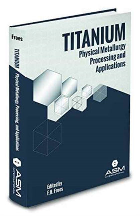 Titanium: Physical Metallurgy, Processing, and