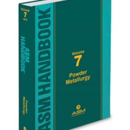 ASM Handbook, Volume 7: Powder Metallurgy