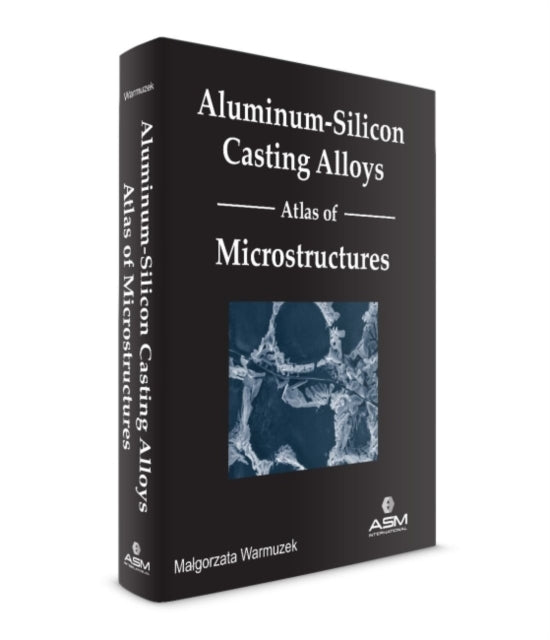 Aluminum-Silicon Casting Alloys: Atlas of