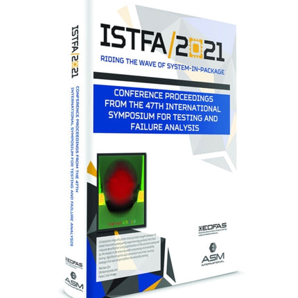 ISTFA 2021: Conference Proceedings from the 47th International Symposium for Testing and Failure Analysis