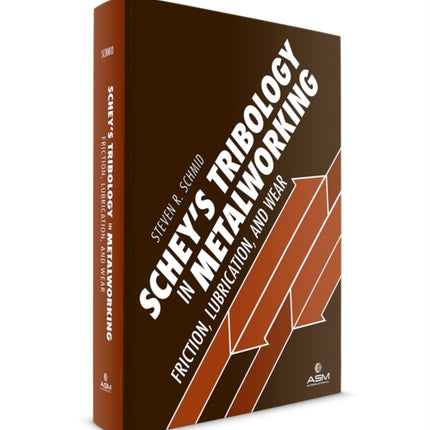 Schey's Tribology in Metalworking: Friction,