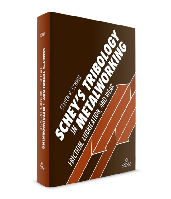 Schey's Tribology in Metalworking: Friction,