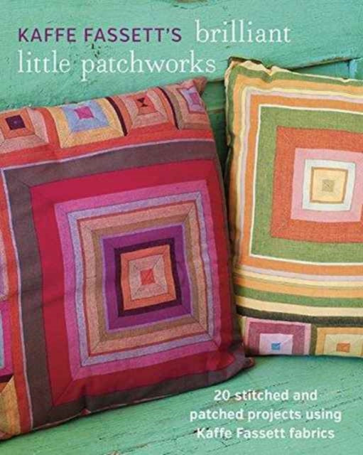 Kaffe Fassett′s Brilliant Little Patchworks