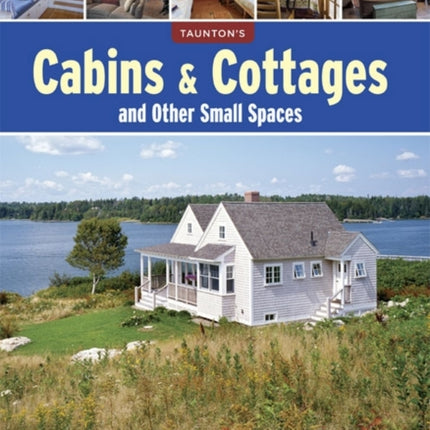 Cabins & Cottages and Other Small Spaces