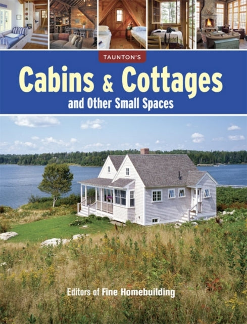 Cabins & Cottages and Other Small Spaces