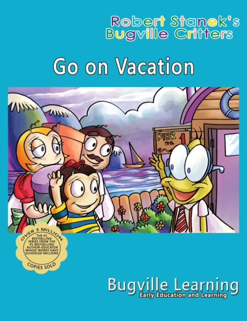 Go on Vacation. A Bugville Critters Picture Book: