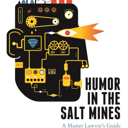 Humor in the Salt Mines: A Master Lawyer's Guide to Associate Success