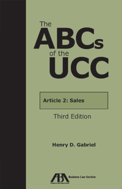 The ABCs of the UCC Article 2: Sales, Third Edition