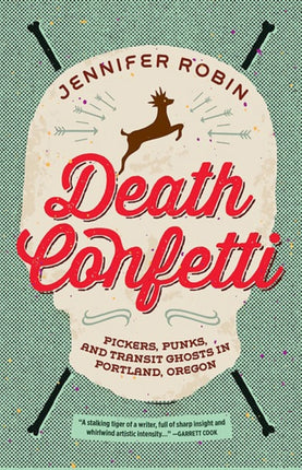 Death Confetti: Pickers, Punks and Transit Ghosts in Portland, Oregon