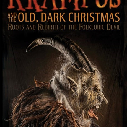 The Krampus And The Old, Dark Christmas: Roots and Rebirth of the Folkloric Devil