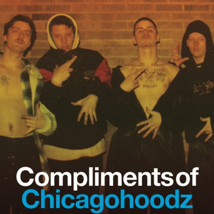 Compliments Of Chicagohoodz: The Art and Design of Chicago Street Gangs