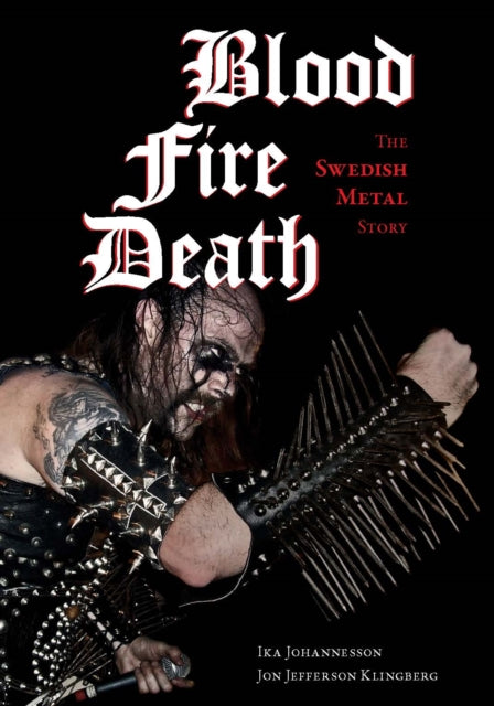 Blood, fire, death: The Swedish Metal Story