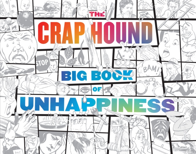 The Crap Hound Big Book Of Unhappiness