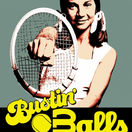 Bustin' Balls: World Team Tennis 1974-1978, Pro Sports, Pop Culture and Progressive Politics