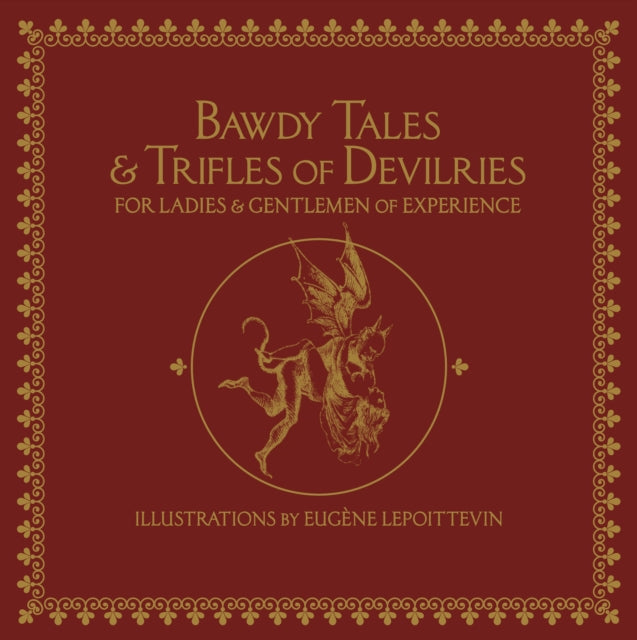 Bawdy Tales And Trifles Of Devilries For Ladies And Gentlemen Of Experience