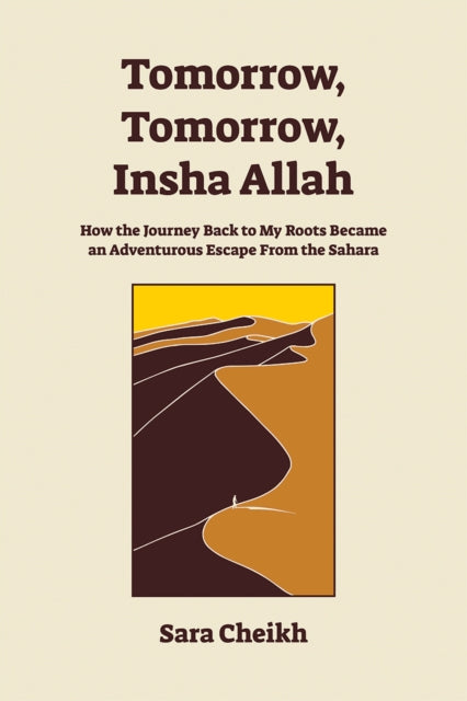 Tomorrow, Tomorrow, Insha Allah: How The Journey Back To My Roots Became An Adventurous Escape