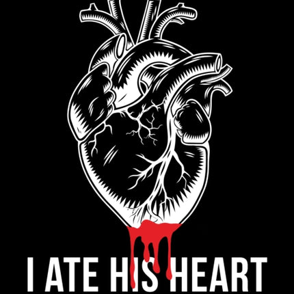 I Ate His Heart