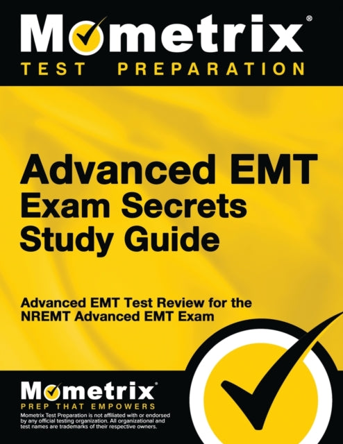 Advanced EMT Exam Secrets Study Guide: Advanced EMT Test Review for the Nremt Advanced EMT Exam