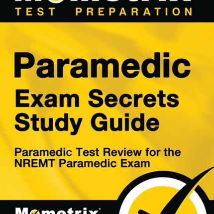 Paramedic Exam Secrets Study Guide: Paramedic