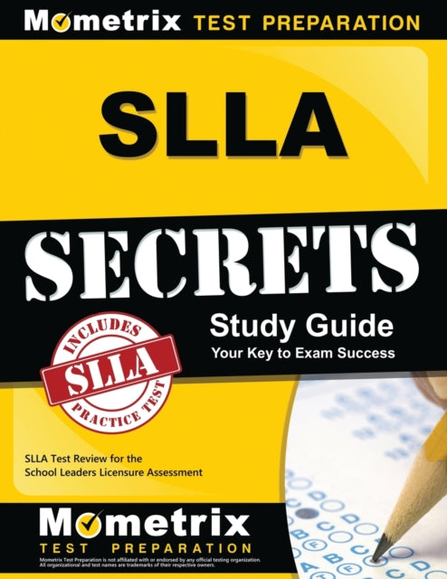 SLLA Secrets Study Guide: SLLA Test Review for the School Leaders Licensure Assessment