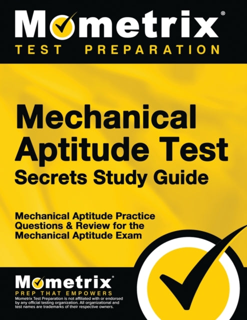 Mechanical Aptitude Test Secrets Study Guide: Mechanical Aptitude Practice Questions & Review for the Mechanical Aptitude Exam