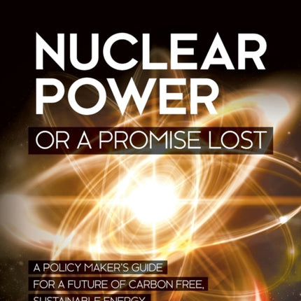 Nuclear Power or a Promise Lost: A Policy Maker's