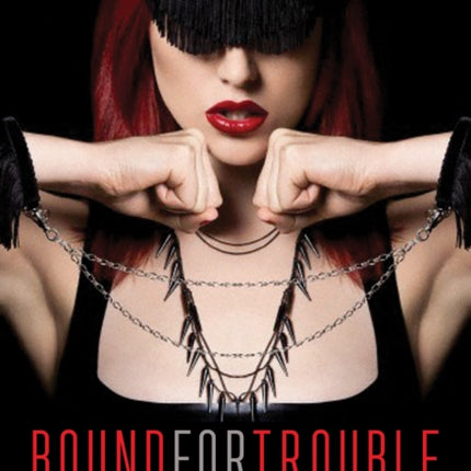 Bound For Trouble: BDSM Erotica for Women