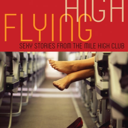 Flying High: Sexy Stories from the Mile High Club