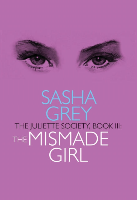 The Juliette Society, Book III: the Mismade Girl