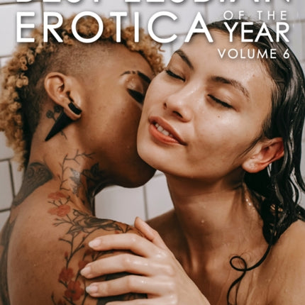 Best Lesbian Erotica Of The Year, Volume 6