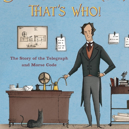 Samuel Morse, That's Who!: The Story of the Telegraph and Morse Code