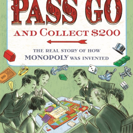 Pass Go and Collect $200: The Real Story of How Monopoly Was Invented