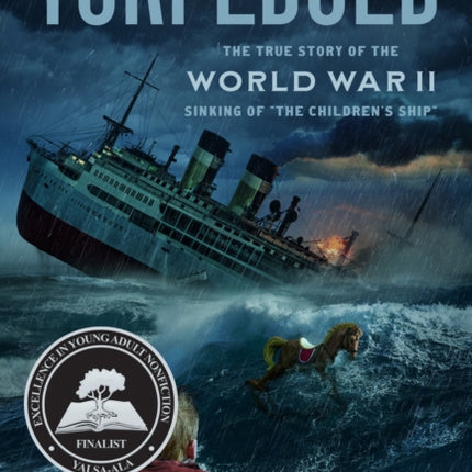 Torpedoed: The True Story of the World War II Sinking of "The Children's Ship"