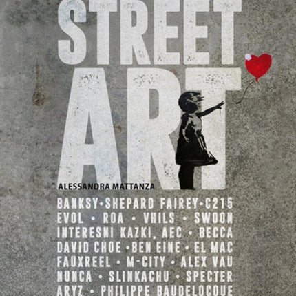 Street Art: Legendary Artists And Their Visions