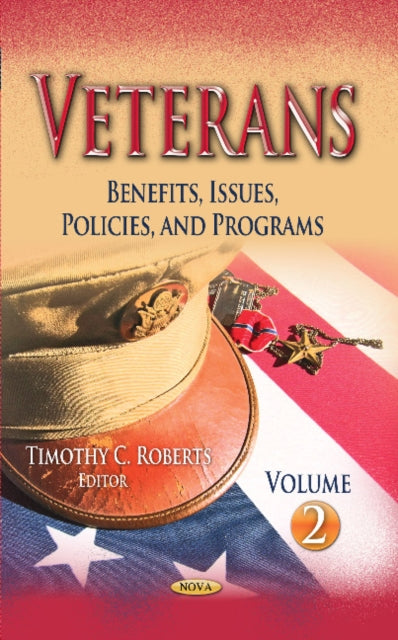 Veterans: Benefits, Issues, Policies & Programs -- Volume 2