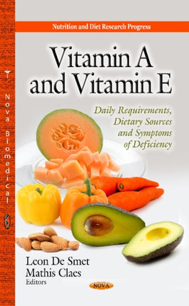 Vitamin A & Vitamin E: Daily Requirements, Dietary Sources & Symptoms of Deficiency