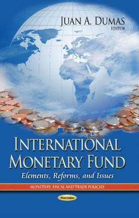 International Monetary Fund: Elements, Reforms & Issues