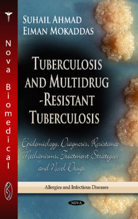 Tuberculosis & Multidrug-Resistant Tuberculosis: Epidemiology, Diagnosis, Resistance Mechanisms, Treatment Strategies & Novel Drugs