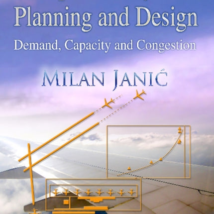 Airport Analysis, Planning & Design: Demand, Capacity & Congestion