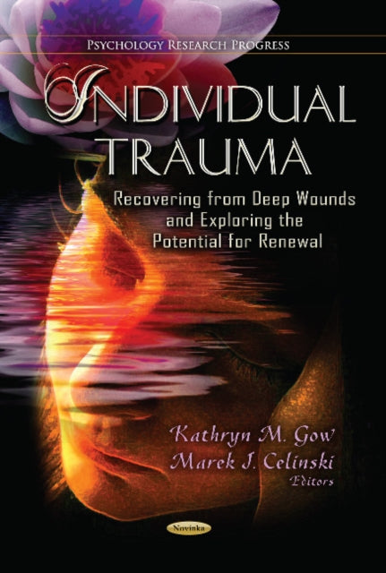 Individual Trauma: Recovering from Deep Wounds & Exploring the Potential for Renewal