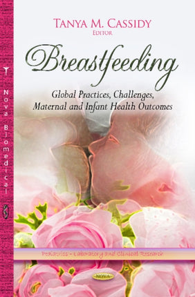 Breastfeeding: Global Practices, Challenges, Maternal & Infant Health Outcomes