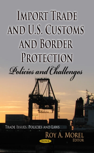 Import Trade & U.S. Customs & Border Protection: Policies & Challenges