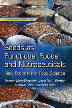 Seeds as Functional Foods & Nutraceuticals: New Frontiers in Food Science