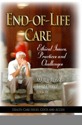 End-of-Life Care: Ethical Issues, Practices & Challenges