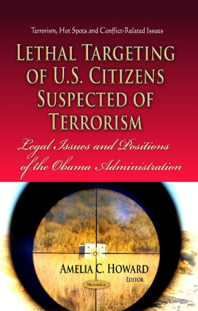 Lethal Targeting of U.S. Citizens Suspected of Terrorism: Legal Issues & Positions of the Obama Administration