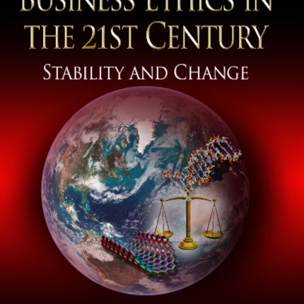 Business Ethics in the 21st Century: Stability &