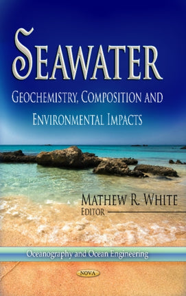 Seawater: Geochemistry, Composition & Environmental Impacts