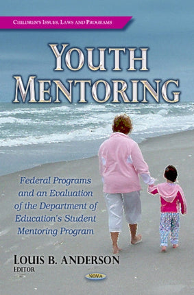 Youth Mentoring: Federal Programs & an Evaluation of the Department of Education's Student Mentoring Program