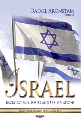 Israel: Background, Issues & U.S. Relations