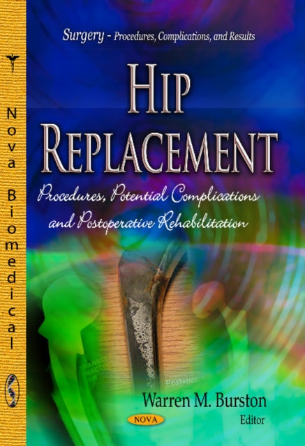 Hip Replacement: Procedures, Potential Complications & Postoperative Rehabilitation